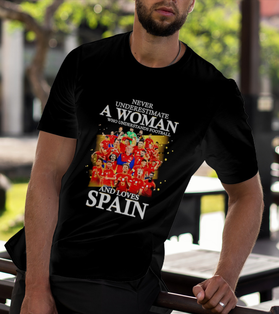 Never Underestimate A Woman Who Understands Football And Loves Spain T-Shirt