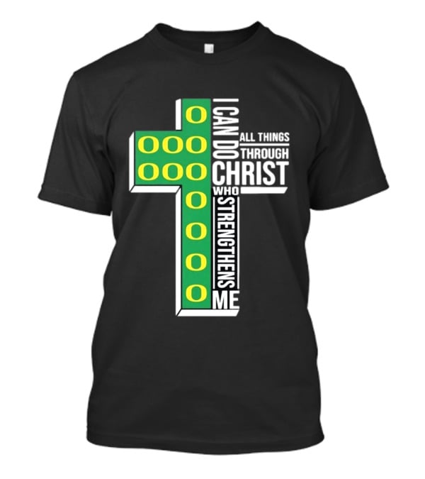 Oregon Ducks I Can Do All Things Through Christ Who Strengthens Me T-Shirt