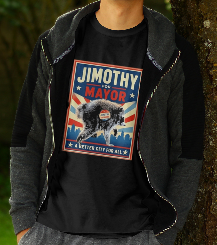 Jimothy For Mayor Raccoon A Better City For All T-Shirt