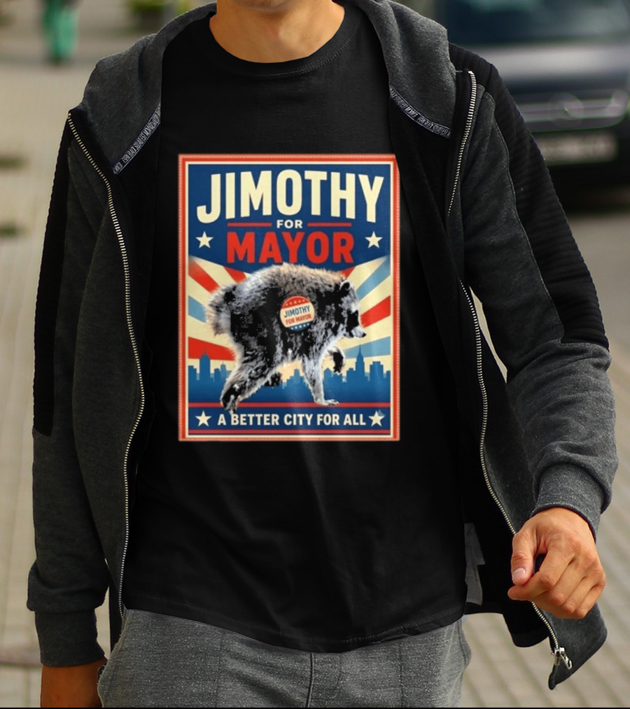 Jimothy For Mayor Raccoon A Better City For All T-Shirt
