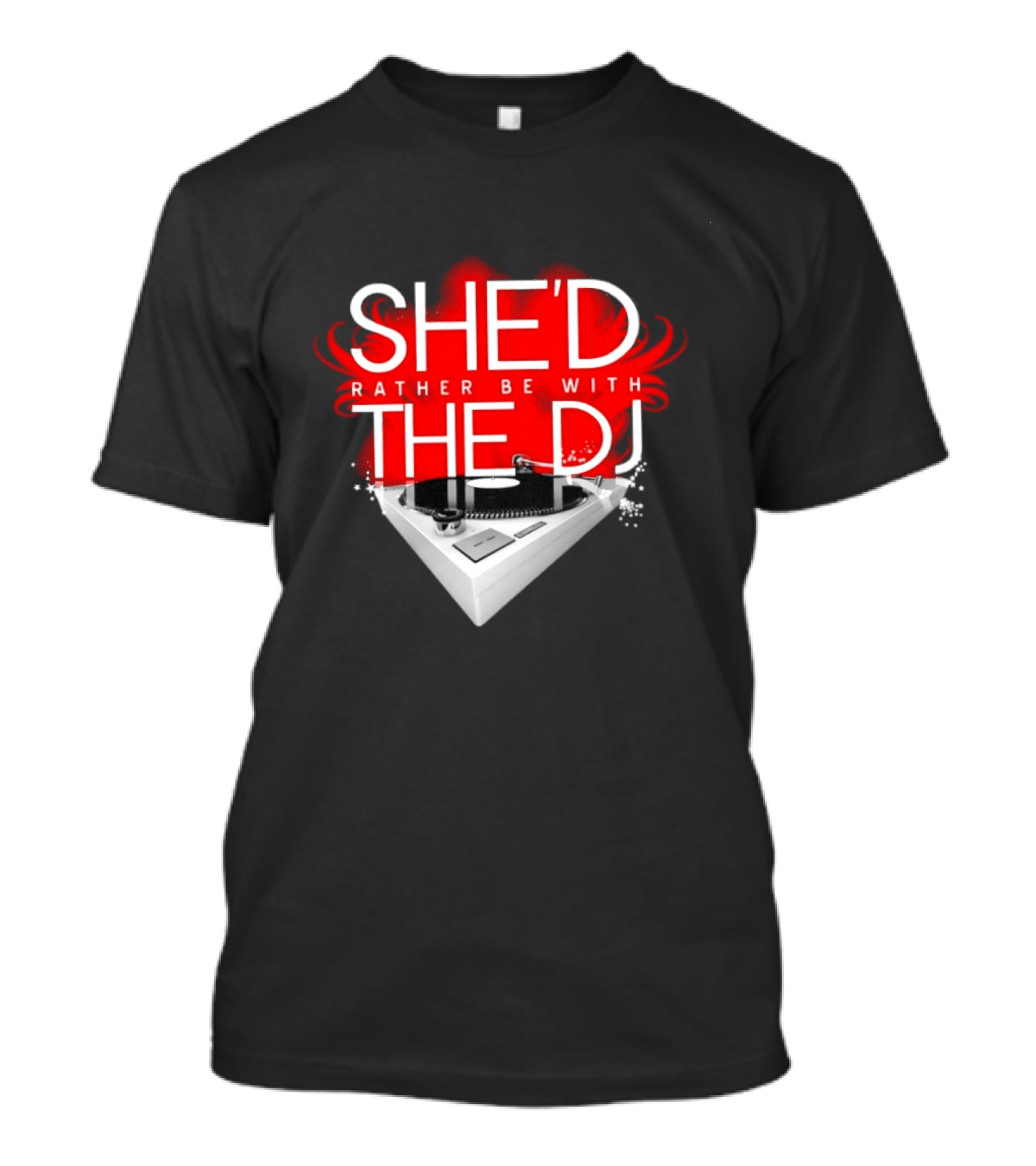 She'd Rather Be With The DJ Turntable Hardnox T-Shirt