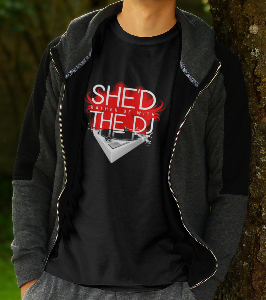She'd Rather Be With The DJ Turntable Hardnox T-Shirt