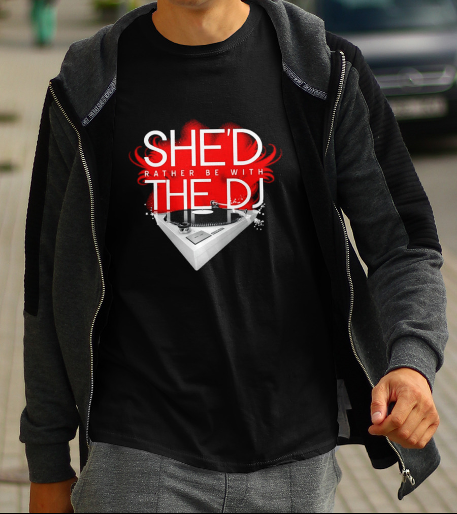 She'd Rather Be With The DJ Turntable Hardnox T-Shirt