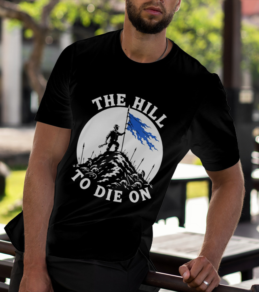 The Hill To Die On Warrior Worker Battlefield Flag T-Shirt