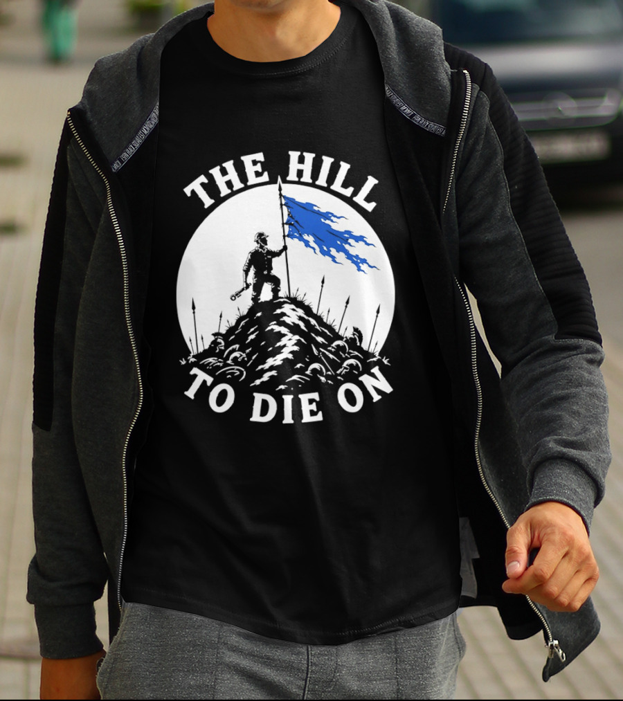 The Hill To Die On Warrior Worker Battlefield Flag T-Shirt