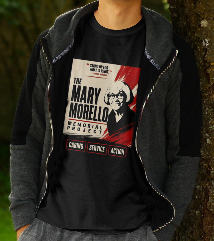 The Mary Morello Memorial Project Stand Up For What Is Right Caring Service Action T-Shirt