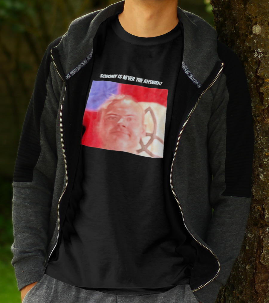 Sodomy Is Never The Answer Meme Face With Flag T-Shirt