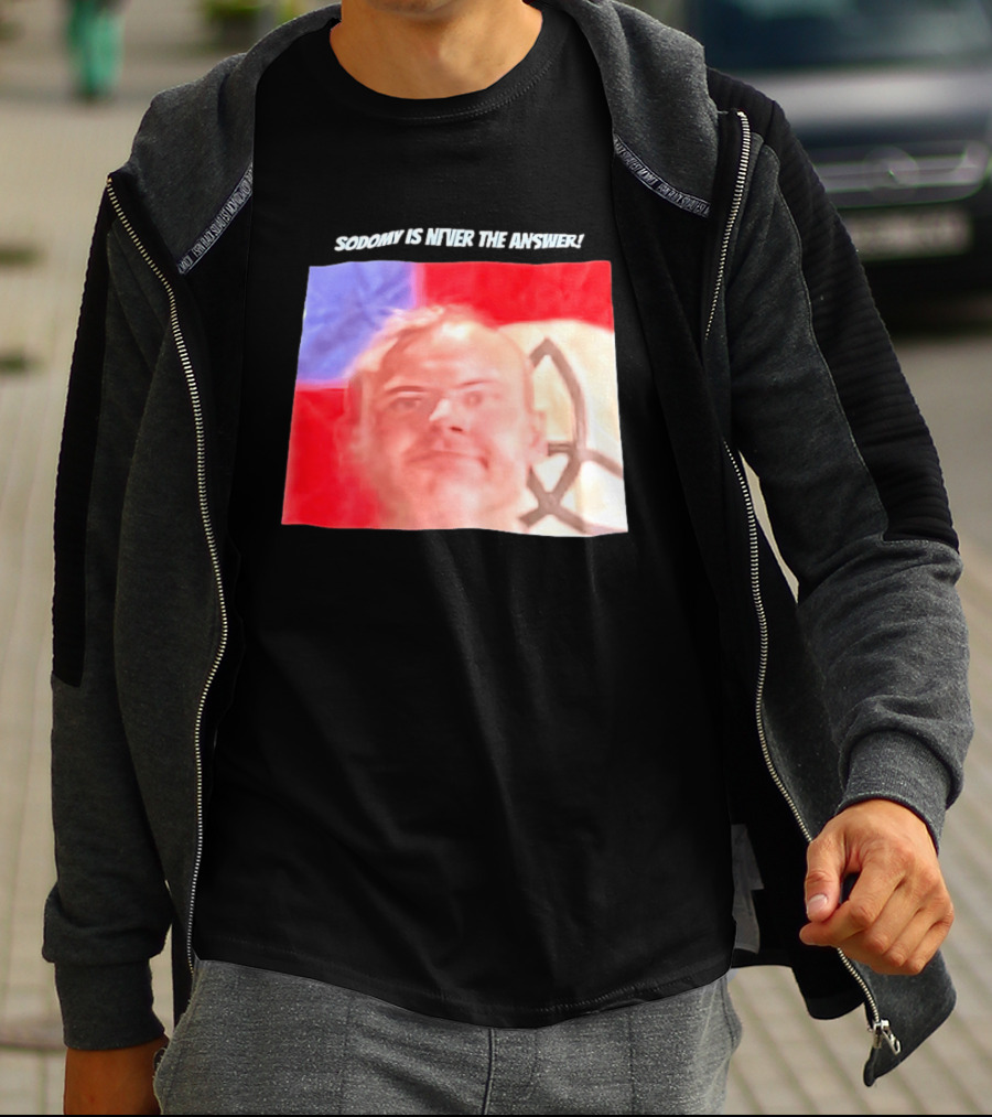 Sodomy Is Never The Answer Meme Face With Flag T-Shirt