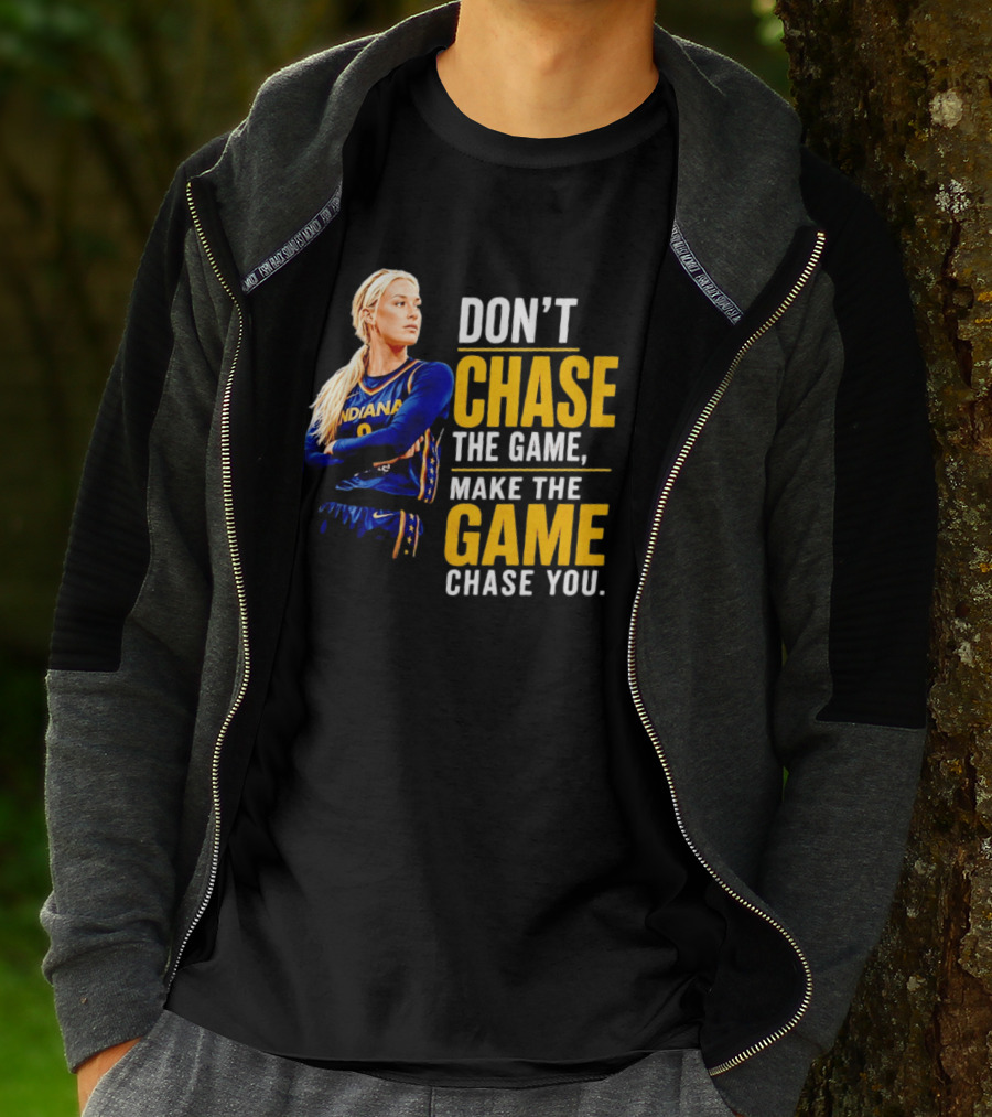 Sophie Cunningham Indiana Fever Don't Chase The Game Make The Game Chase You T-Shirt