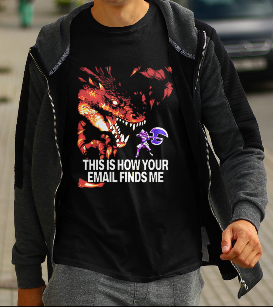 This Is How Your Email Finds Me Dragon Knight Fantasy Battle T-Shirt