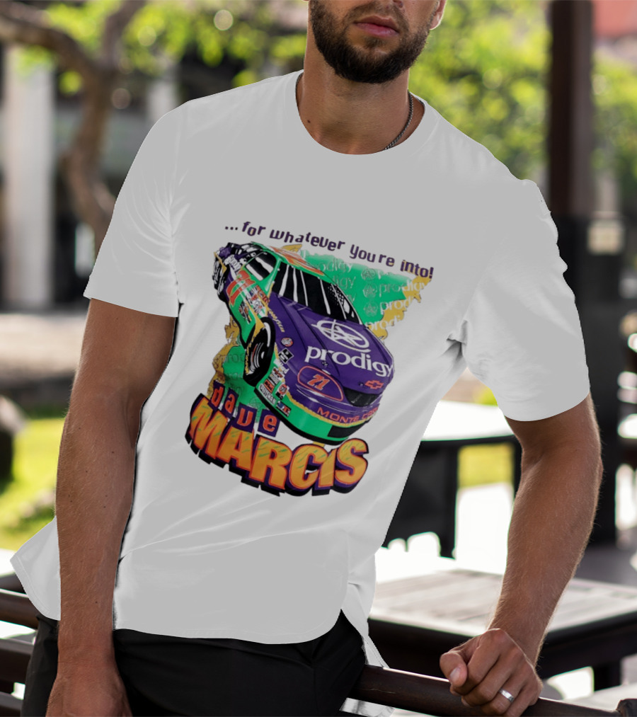 Dave Marcis Prodigy Monte Carlo 71 For Whatever You're Into T-Shirt