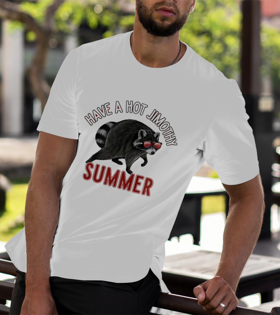 Have A Hot Jimothy Summer Raccoon With Sunglasses T-Shirt