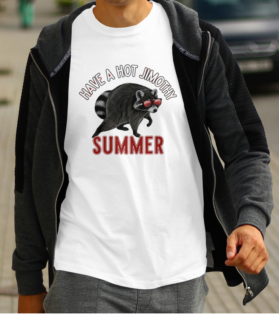 Have A Hot Jimothy Summer Raccoon With Sunglasses T-Shirt