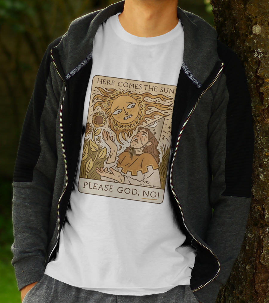 Here Comes The Sun Please God No By Hannah Bluish Sunflower Field Scene T-Shirt