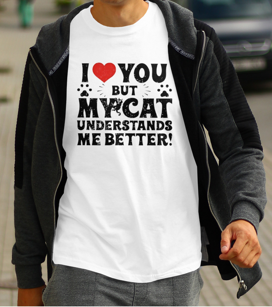 I Love You But My Cat Understands Me Better Heart Paw Prints T-Shirt