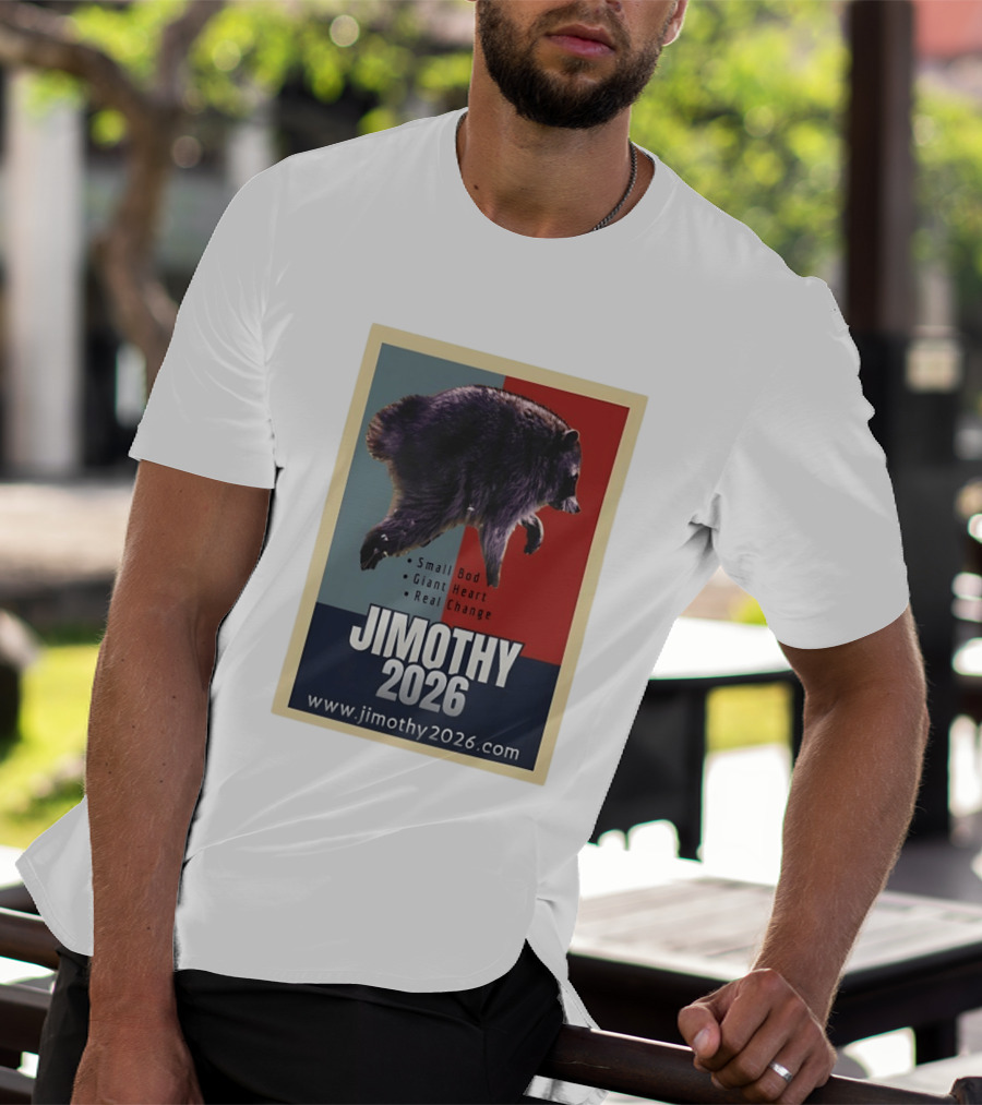 Jimothy 2026 Raccoon Small Bod Giant Heart Real Change Hope T-Shirt