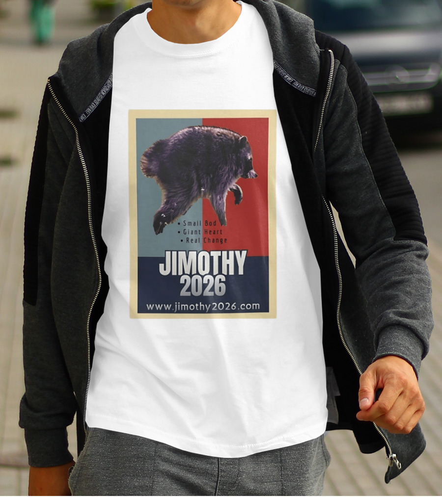 Jimothy 2026 Raccoon Small Bod Giant Heart Real Change Hope T-Shirt