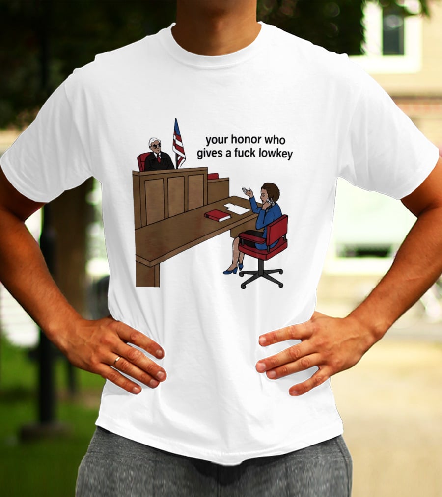 Margaret Thatcher Courtroom Humor Your Honor Who Gives A Fuck Lowkey T-Shirt