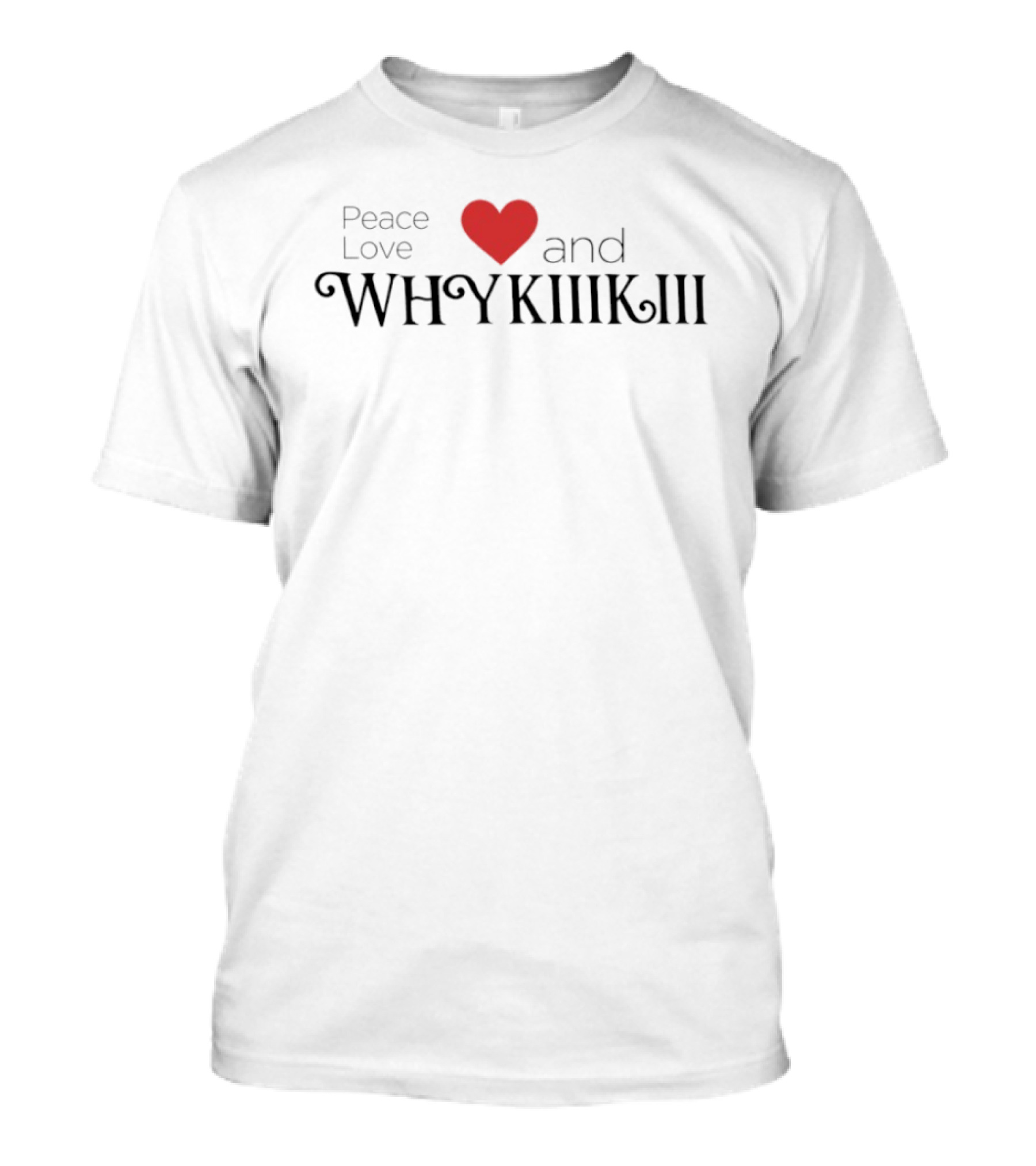 Peace Love Heart And Whykiiikiii T-Shirt