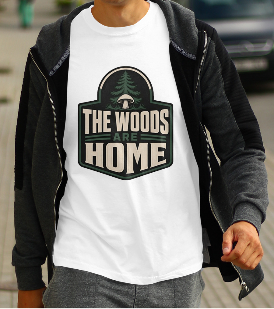 The Woods Are Home Nature Forest Camping Mushroom Pine Tree T-Shirt