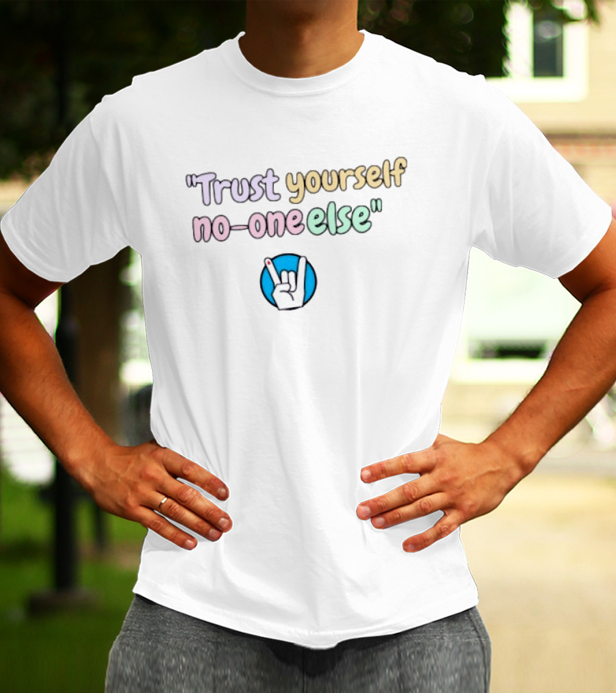 Trust Yourself No One Else With Rock Hand Sign T-Shirt