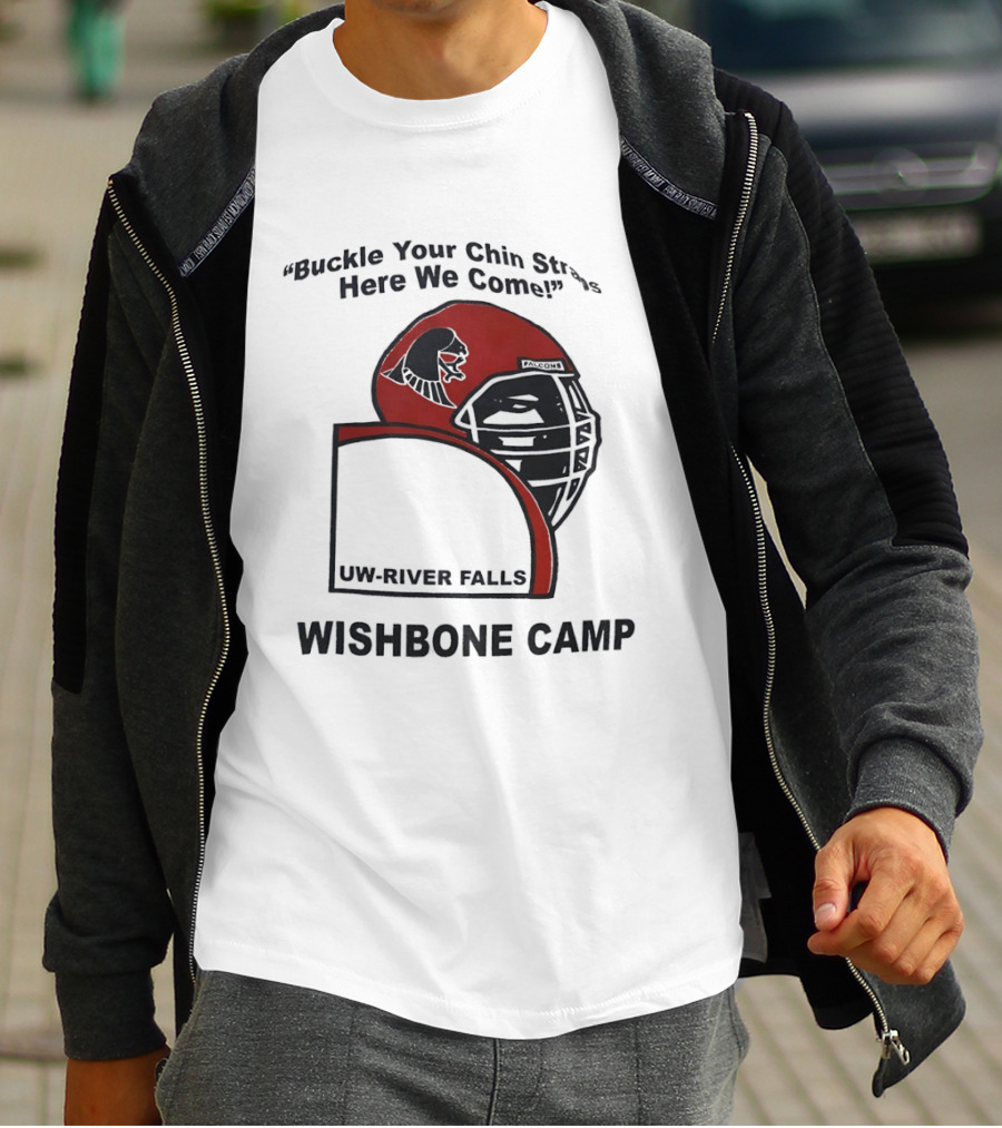 Buckle Your Chin Straps Here We Come UW River Falls Wishbone Camp T-Shirt