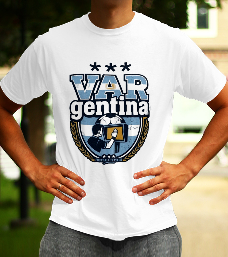 Argentina VARgentina Football Is Fixed Controversy T-Shirt