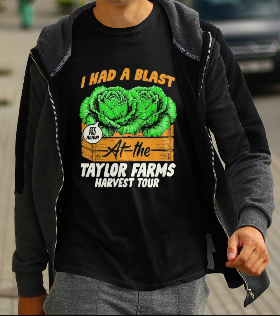 I Had A Blast At The Taylor Farms Harvest Tour See You Again T-Shirt