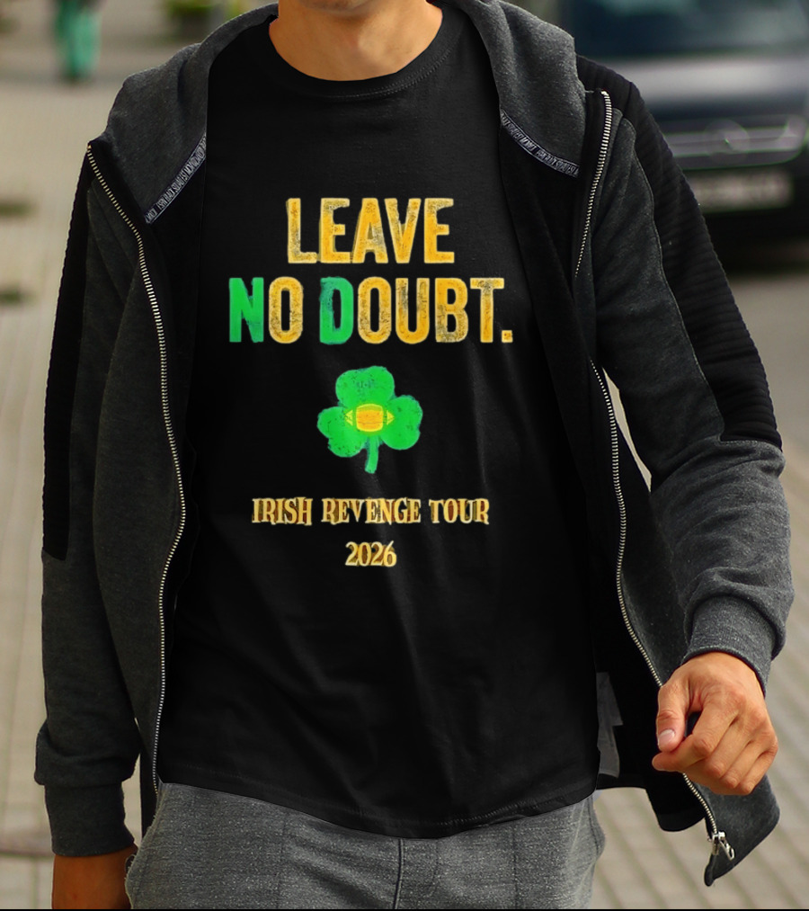 Notre Dame Irish Leave No Doubt 2026 Revenge Tour Football T-Shirt