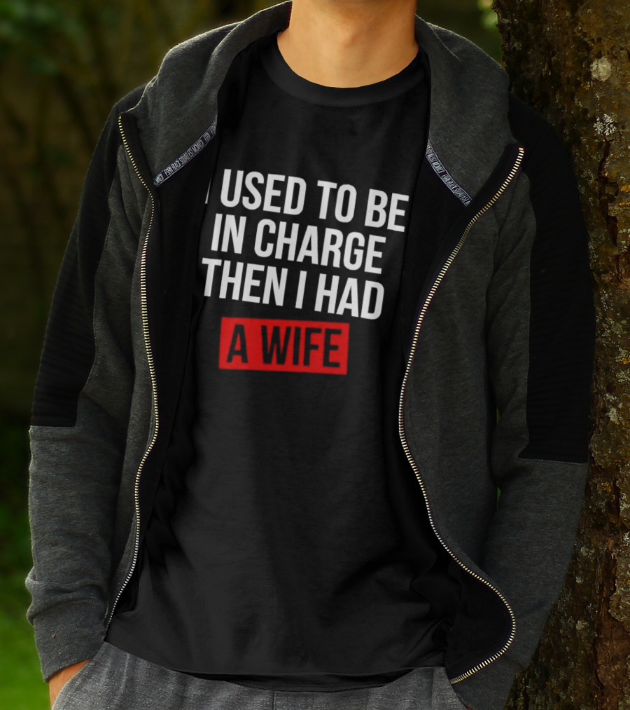 I Used To Be In Charge Then I Had A Wife Red Stamp T-Shirt