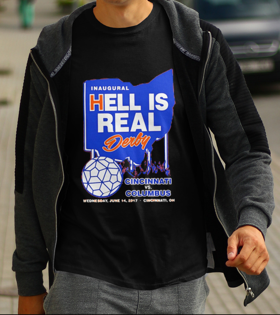 Inaugural Hell Is Real Derby Cincinnati Columbus June 14 2017 Soccer Rivalry T-Shirt
