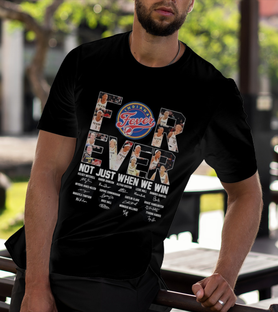 Indiana Fever Forever Not Just When We Win Kelsey Mitchell Aliyah Boston Lexie Hull Caitlin Clark T-Shirt