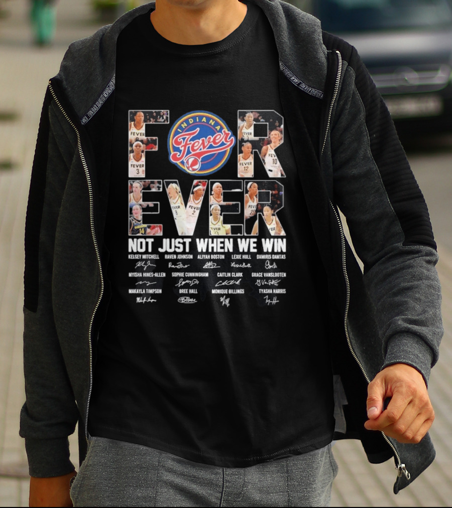 Indiana Fever Forever Not Just When We Win Kelsey Mitchell Aliyah Boston Lexie Hull Caitlin Clark T-Shirt