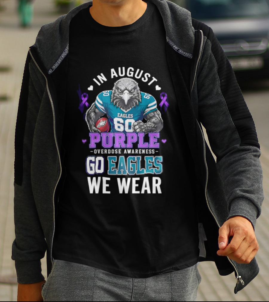 Philadelphia Eagles Go Eagles We Wear Purple Overdose Awareness In August T-Shirt