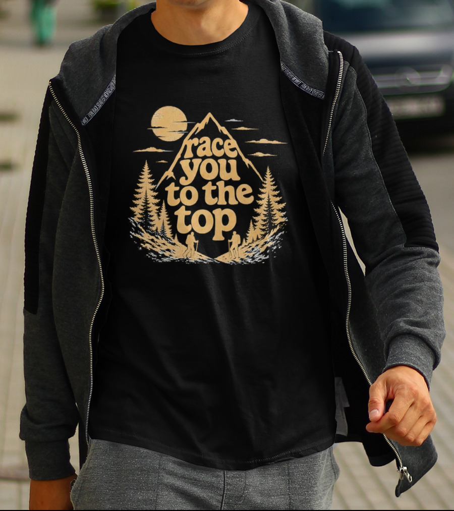 Race You To The Top Mountain Hiking Adventure T-Shirt
