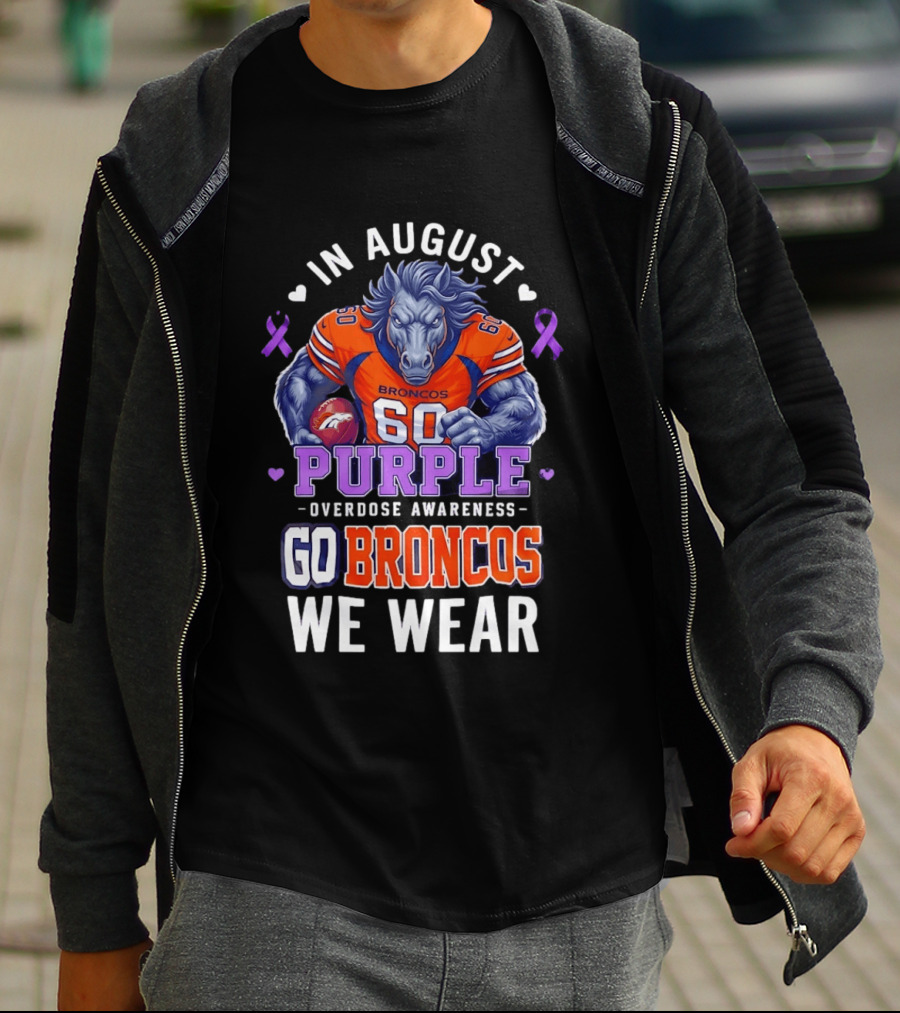 In August Go Broncos Purple Overdose Awareness We Wear T-Shirt