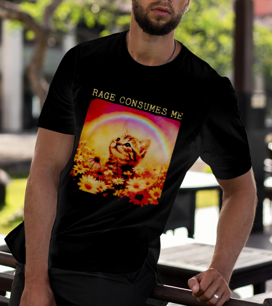 Rage Consumes Me Kitten In Flowers With Rainbow And Daisies T-Shirt