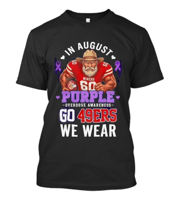 In August We Wear Purple Overdose Awareness Go 49ers Niners 60 T-Shirt