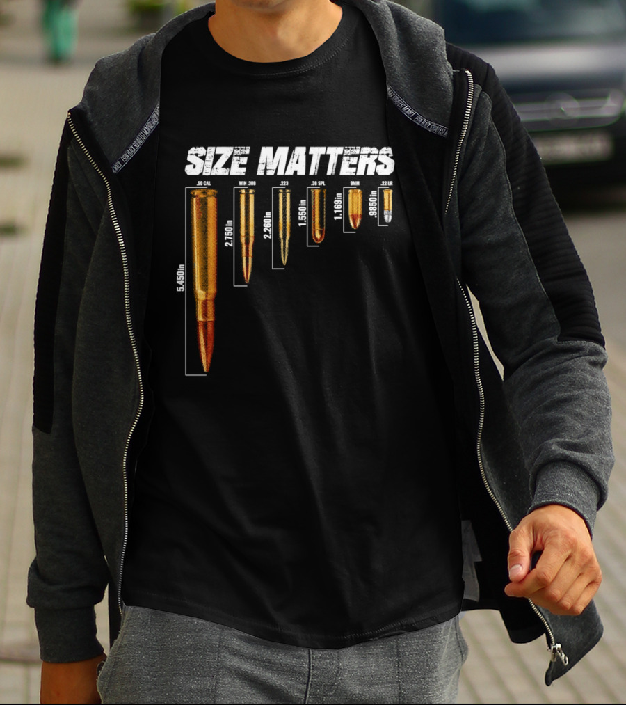 Size Matters 50 Caliber 7.62mm 5.56mm 0.40 0.22 Ammo Comparison Chart T-Shirt