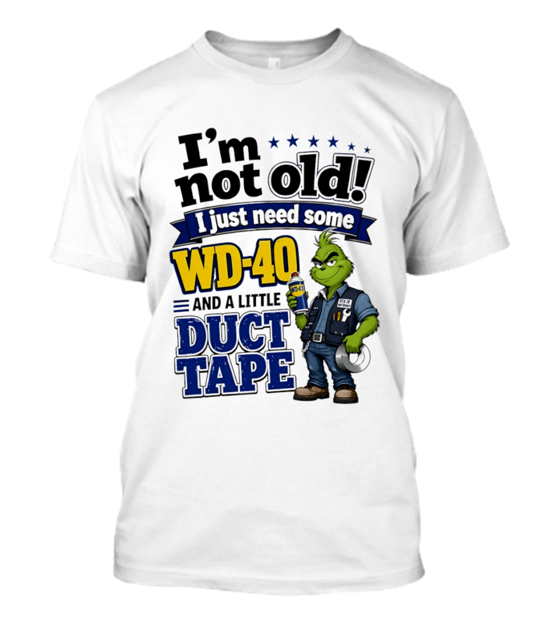 I'm Not Old I Just Need Some WD 40 And A Little Duct Tape Grinch T-Shirt