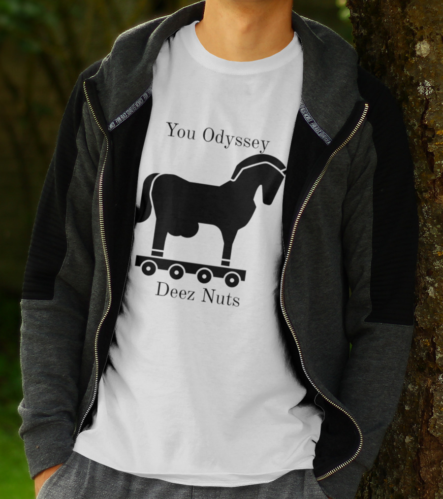 You Odyssey Deez Nuts Trojan Horse Joke T-Shirt