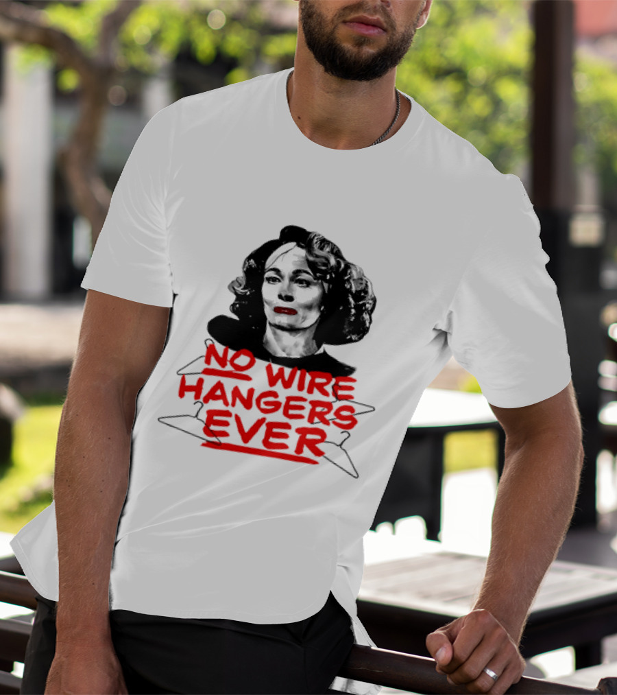 Joan Crawford Mommie Dearest No Wire Hangers Ever T-Shirt