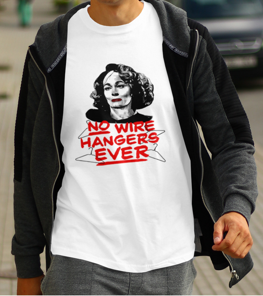 Joan Crawford Mommie Dearest No Wire Hangers Ever T-Shirt