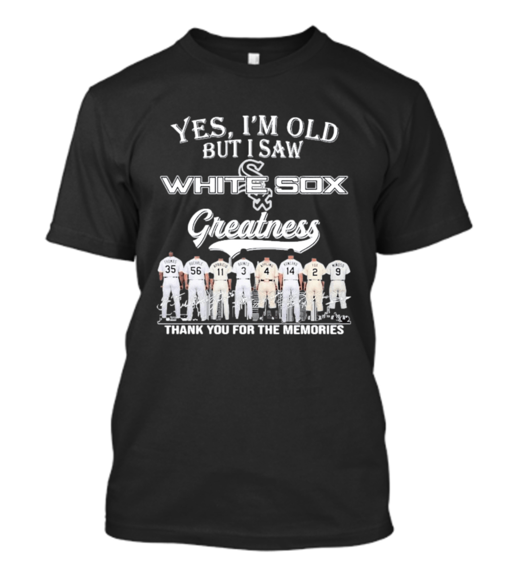 Yes I'm Old But I Saw Chicago White Sox Greatness Thank You For The Memories T-Shirt