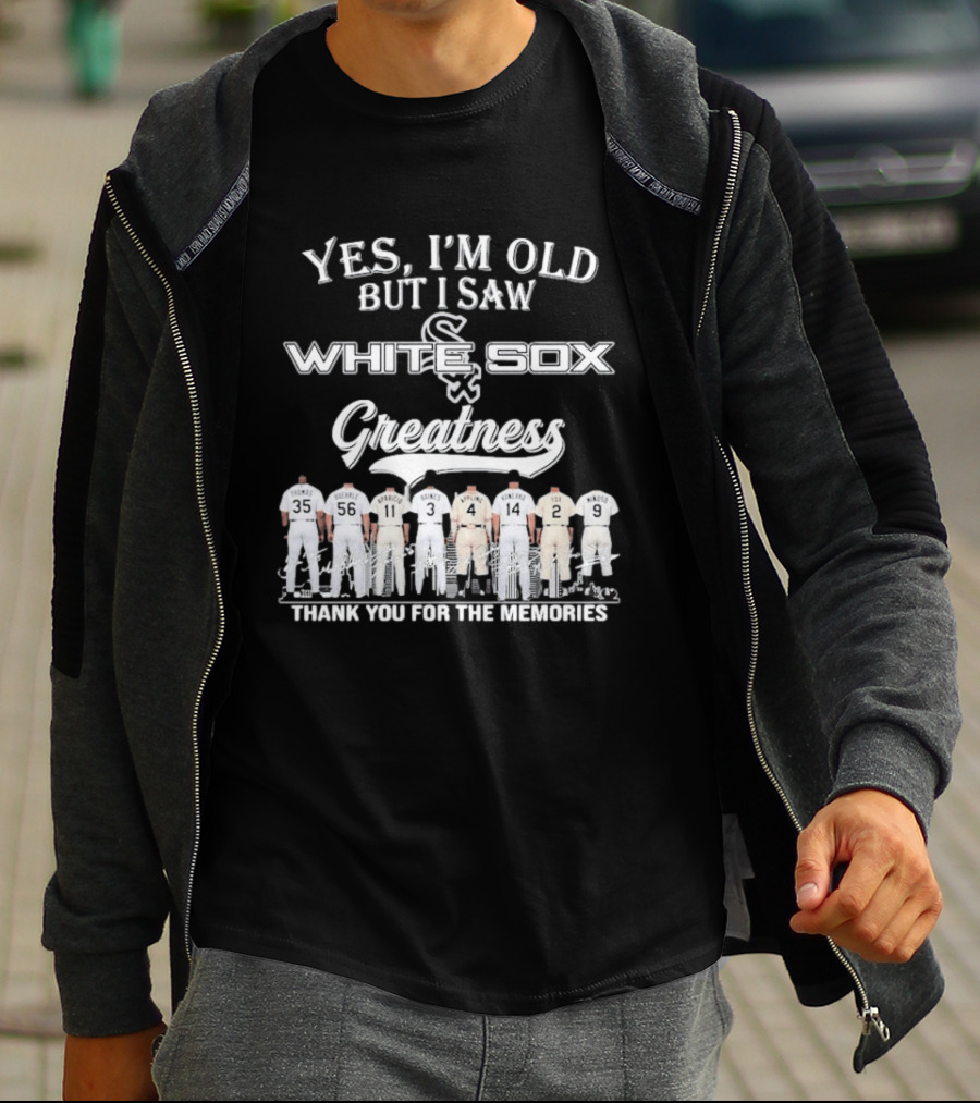 Yes I'm Old But I Saw Chicago White Sox Greatness Thank You For The Memories T-Shirt