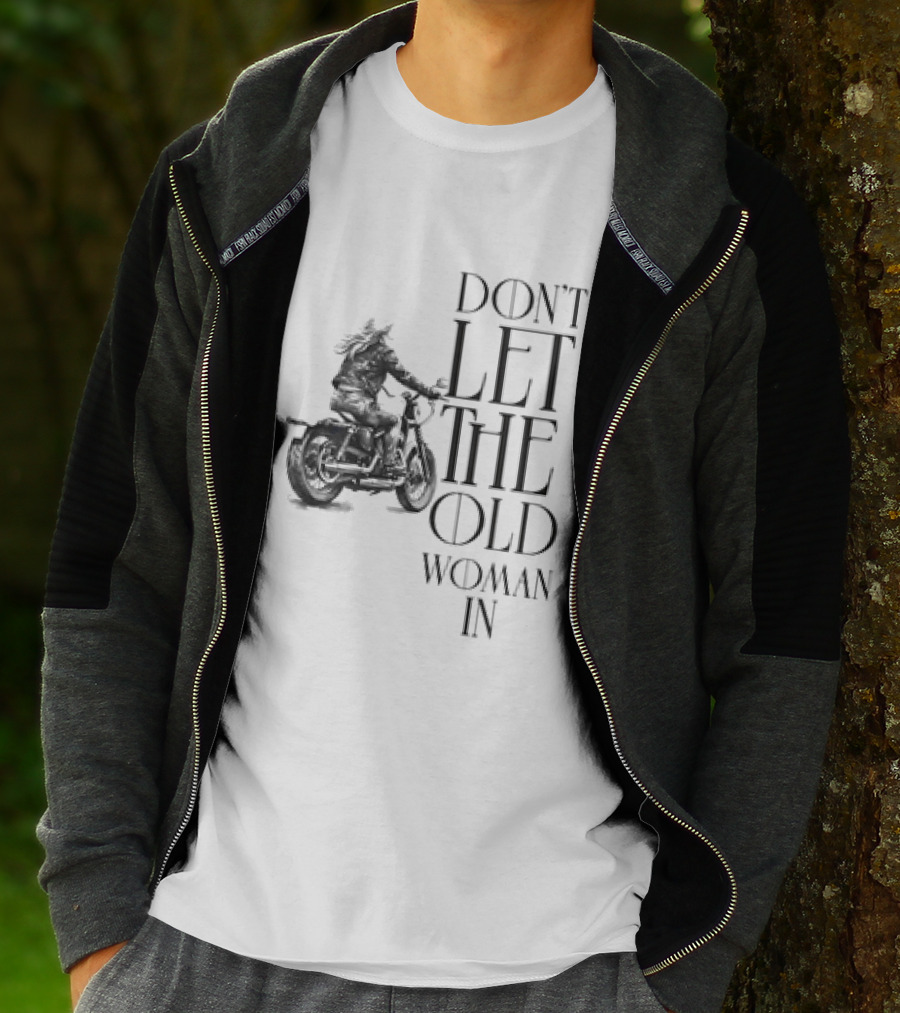Woman Riding Motorcycle Don’t Let The Old Woman In T-Shirt