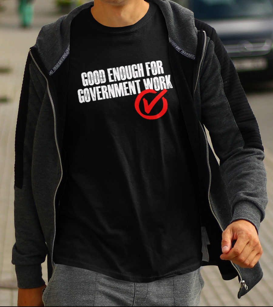 Good Enough For Government Work Red Checkmark T-Shirt