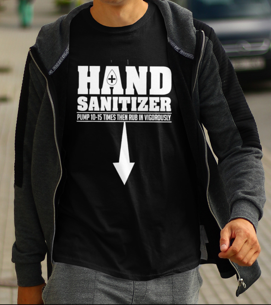 Hand Sanitizer Pop Culture Humor Pump 10 15 Times Then Rub In Vigorously Arrow T-Shirt