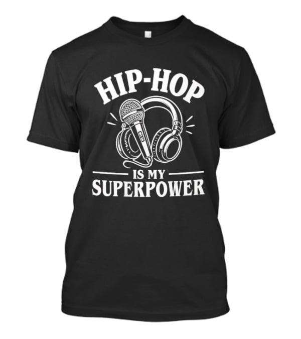 Hip Hop Is My Superpower Microphone Headphones White T-Shirt