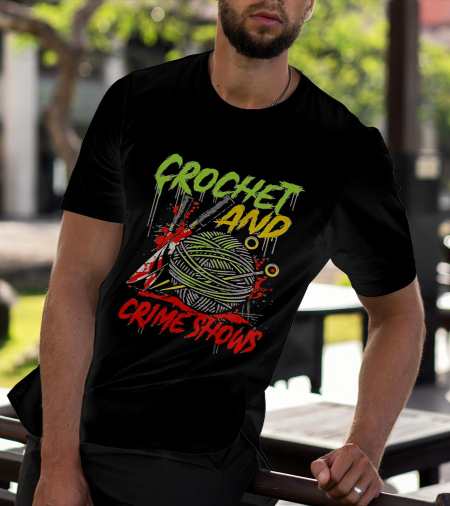 Crochet And Crime Shows Yarn And Knives T-Shirt